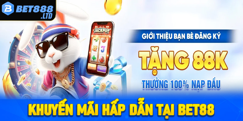 Tổng hợp các khuyến mãi hấp dẫn tại Bet88